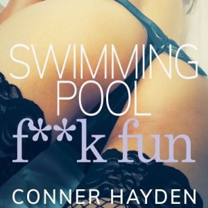 Swimming Pool F**k Fun, Conner Hayden