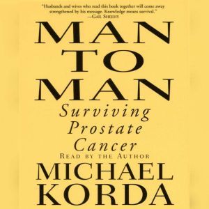 Man to Man: Surviving Prostate Cancer, Michael Korda