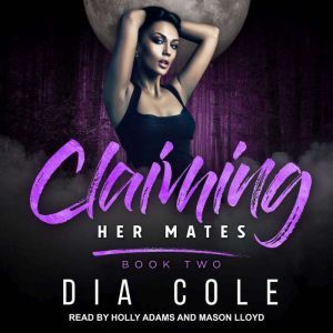 Claiming Her Mates: Book Two, Dia Cole