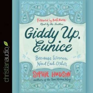 Giddy Up, Eunice: Because Women Need Each Other, Sophie Hudson