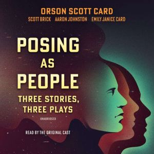 Posing As People: Three Stories, Three Plays, Orson Scott Card