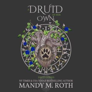 A Druid of Her Own: An Immortal Highlander, Mandy M. Roth