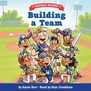 Building a Team: A Baseball Buddies Story, Aaron Derr