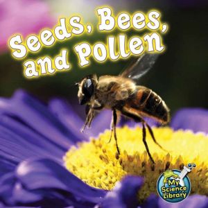 Seeds, Bees, and Pollen, Julie K. Lundgren