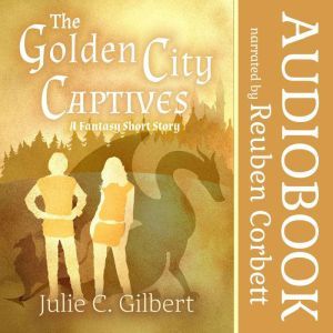 The Golden City Captives, Julie C. Gilbert
