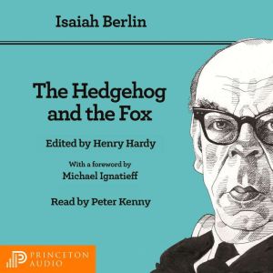 The Hedgehog and the Fox: An Essay on Tolstoy's View of History - Second Edition, Isaiah Berlin