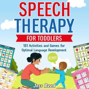 Speech Therapy for Toddlers: 151 Activities and Games for Optimal Language Development, Ahoy Publications