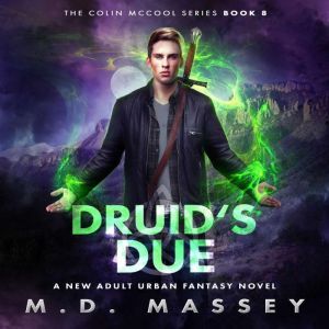 Druid's Due: A New Adult Urban Fantasy Novel, M.D. Massey