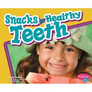 Snacks for Healthy Teeth, Mari Schuh