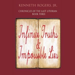Chronicles of the Last Liturian: Book Three, Kenneth Rogers