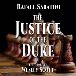 The Justice Of The Duke: Tales of Cesare Borgia, Rafael Sabatini