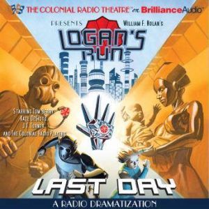 William F. Nolan's Logan's Run - Last Day: A Radio Dramatization, Paul J. Salamoff