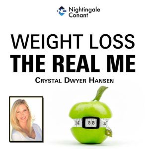 Weight Loss: The Real Me, Crystal Dwyer Hansen