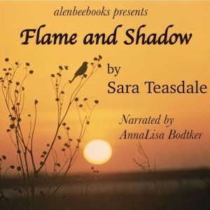 Flame and Shadow, Sara Teasdale