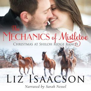 The Mechanics of Mistletoe: Glover Family Saga & Christian Romance, Liz Isaacson