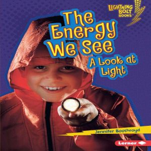 The Energy We See: A Look at Light, Jennifer Boothroyd