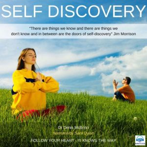 Self-Discovery: Follow your Heart, it knows the way, Dr. Denis McBrinn