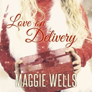 Love on Delivery: A Tasty Holiday Tidbit, Maggie Wells