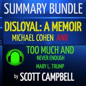 Summary Bundle: Disloyal: A Memoir and Too Much and Never Enough, Scott Campbell