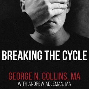 Breaking the Cycle: Free Yourself from Sex Addiction, Porn Obsession, and Shame, MA Adleman