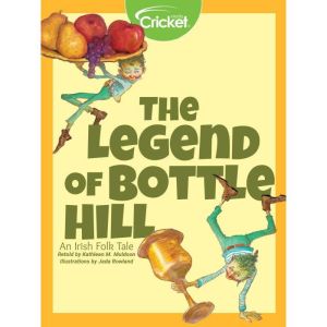 The Legend of Bottle Hill: An Irish Folk Tale, Kathleen M. Muldoon