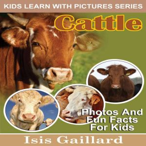 Cattle: Photos and Fun Facts for Kids, Isis Gaillard