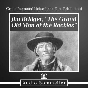 Jim Bridger, The Grand Old Man of the Rockies, Grace Raymond Hebard and E. A. Brininstool