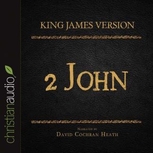 The Holy Bible in Audio - King James Version: 2 John, David Cochran Heath
