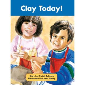 Clay Today!: Voices Leveled Library Readers, Cricket Rohman