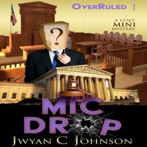 Mic Drop: A Cozy Mini-Mystery, Jwyan C. Johnson