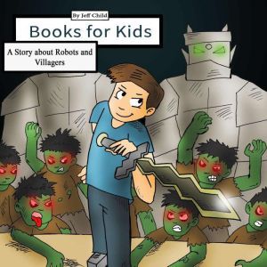 Books for Kids: A Story about Robots and Villagers, Jeff Child