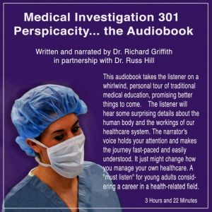 Medical Investigation 301: Perspicacity: A Book Advancing PERSPICACITY in Students of Medicine Science, Richard Griffith