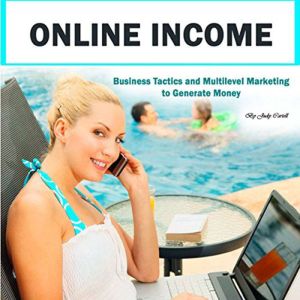 Online Income: Business Tactics and Multilevel Marketing to Generate Money, Judy Cartell