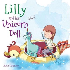 Lilly and Her Unicorn Doll Vol.4 Honesty and Truthfulness, Aaron Chandler