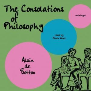 The Consolations of Philosophy, Alain de Botton