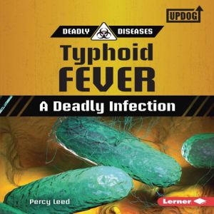 Typhoid Fever: A Deadly Infection, Percy Leed