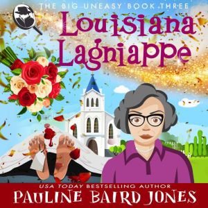 Louisiana Lagniappe: The Big Uneasy 3, Pauline Baird Jones