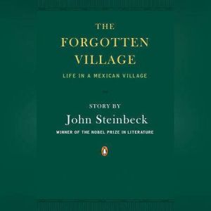 The Forgotten Village: Life in a Mexican Village, John Steinbeck