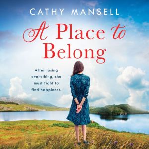 A Place to Belong: A gripping, heartwrenching saga set in World War Two Ireland, Cathy Mansell