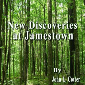 New Discoveries At Jamestown, John L. Cotter