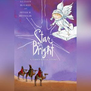 Star Bright: A Christmas Story, Alison McGhee and Peter H. Reynolds