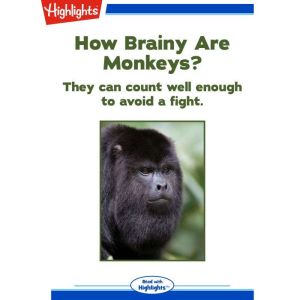 How Brainy Are Monkeys?, Alison Pearce Stevens, Ph.D.