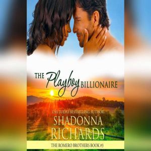 Playboy Billionaire, The - The Romero Brothers Book 3, Shadonna Richards