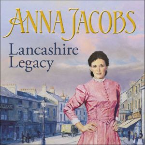 Lancashire Legacy: Lancashire Settlers, Book 2, Anna Jacobs