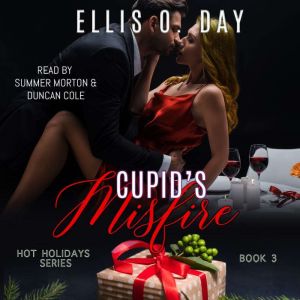 Cupid's Misfire: A steamy, holiday romantic comedy, Ellis O. Day