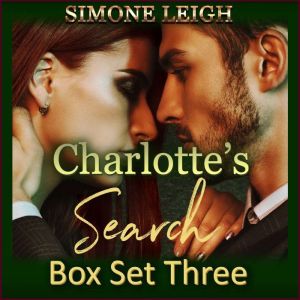 Charlotte's Search - Box Set Three: A BDSM Menage Erotic Romance and Thriller, Simone Leigh
