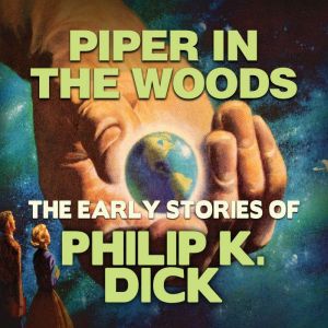Piper in the Woods, Philip K. Dick