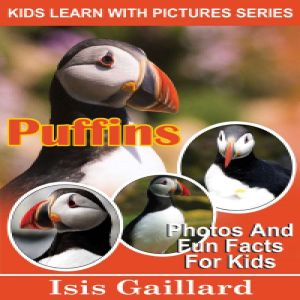 Puffins: Photos and Fun Facts for Kids, Isis Gaillard
