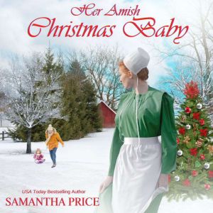 Her Amish Christmas Baby: Inspirational Amish Romance, Samantha Price