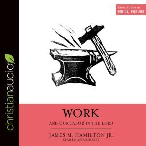Work and Our Labor in the Lord, James M. Hamilton